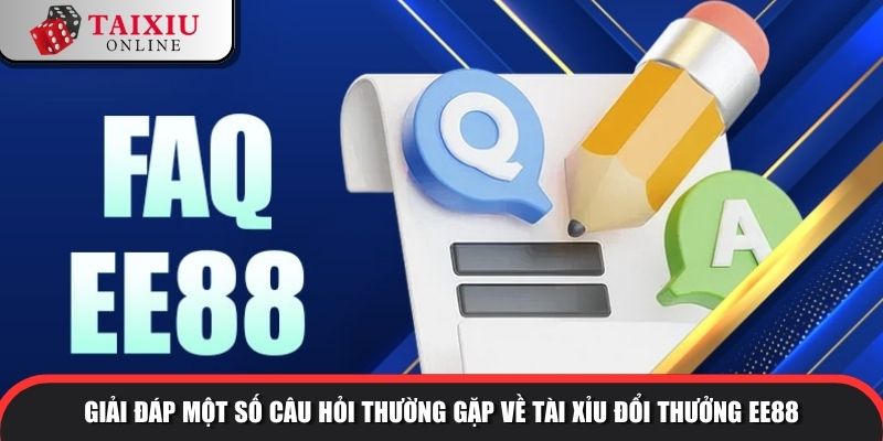 EE88 12 340 Giải đáp những câu hỏi thường gặp tại EE88