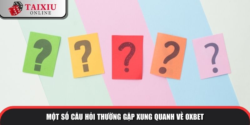 Oxbet 8 394 Hỏi đáp xung quanh về Oxbet