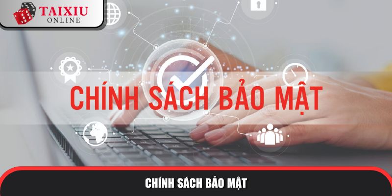 chinh sach bao mat 1 133 Chính sách thu thập thông tin tại taixiuonline.games