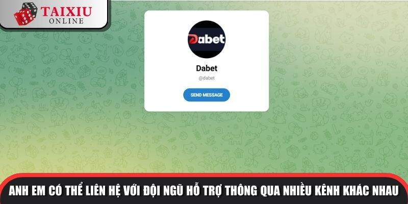 dabet 5 906 Anh em có thể liên hệ với đội ngũ hỗ trợ thông qua nhiều kênh khác nhau