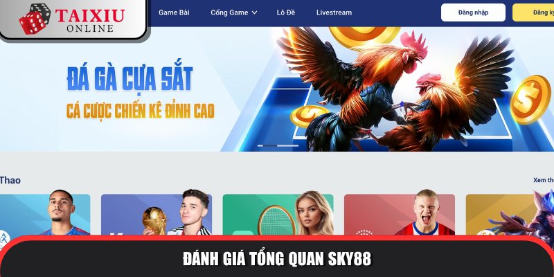 danh gia tong quan SKY88 648 Thương hiệu tài xỉu uy tín