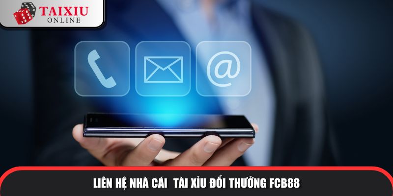 lien he nha cai fcb88 232 Liên hệ với nhà cái nhanh chóng