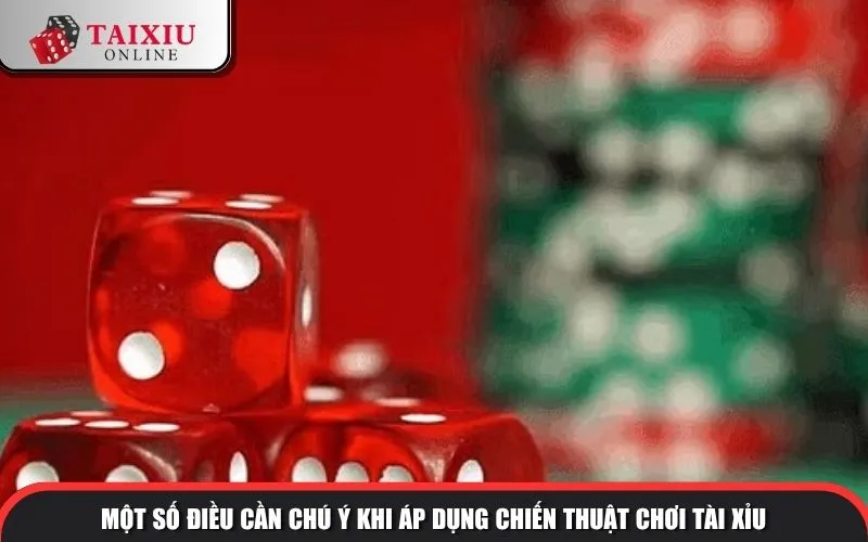 meo choi tai xiu hieu qua va nhung luu y khi ap dung 1293 Một số điều cần chú ý khi áp dụng chiến thuật chơi tài xỉu