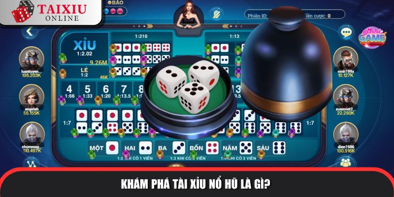 Tài xỉu nổ hũ ăn khách