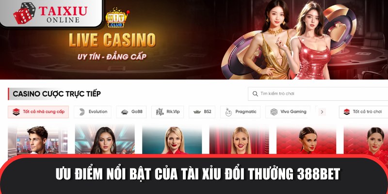 uu diem noi bat 388BET 704 Lợi thế cạnh tranh độc quyền
