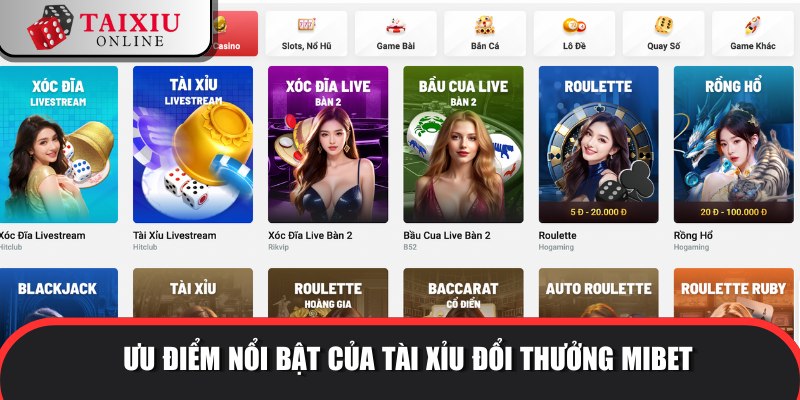 uu diem noi bat MIBET 722 Sức hút game tài xỉu đổi thưởng bom tấn