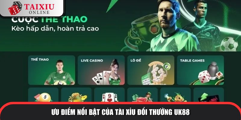 uu diem noi bat UK88 627 Ông trùm tài xỉu, cá cược uy tín